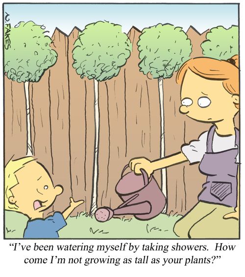 'I've been watering myself by taking showers. How come I'm not growing as tall as your plants?'