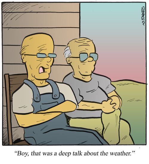 'Boy, that was a deep talk about the weather.'