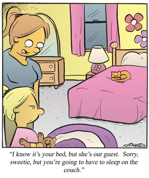 'I know it's your bed, but she's our guest. Sorry, sweetie, but you're going to have to sleep on the couch.'