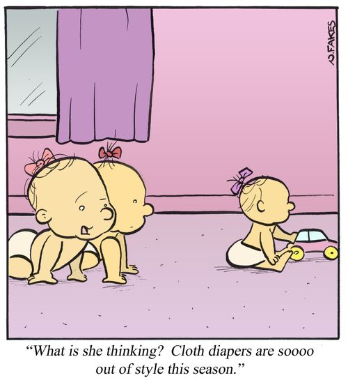 'What is she thinking? Cloth diapers are soooo out of style this season.'