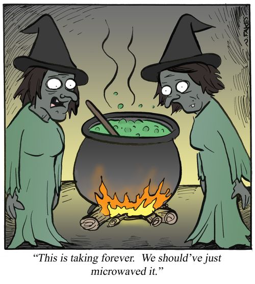 'This is taking forever. We should've just microwaved it.'