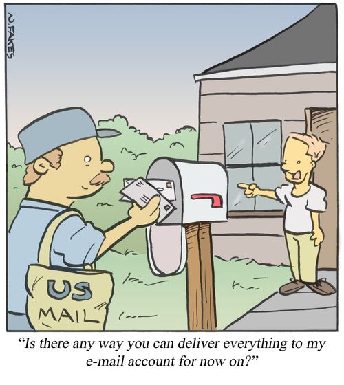 'Is there any way you can deliver everything to my e-mail account for now on?'