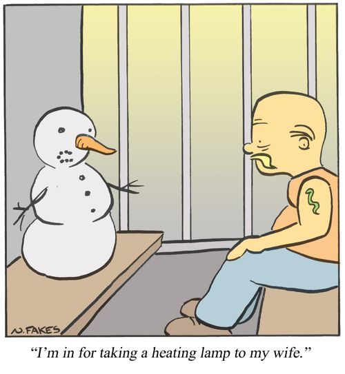 'I'm in for taking a heating lamp to my wife.'
