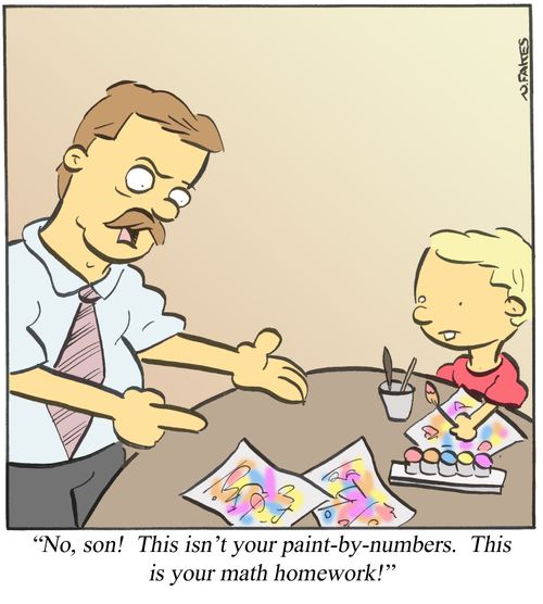 'No, son! This isn't your paint-by-numbers. This is your math homework!'