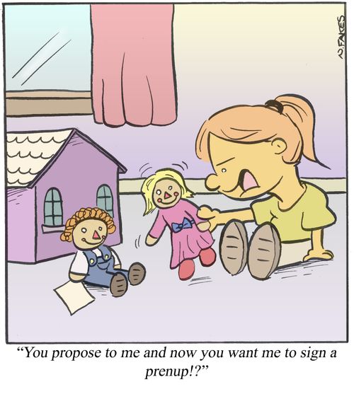 "You propose to me and now you want me to sign a prenup!?"