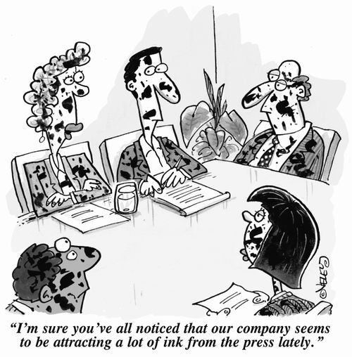 "I'm sure you've all noticed that our company seems to be attracting a lot of ink from the press lately."