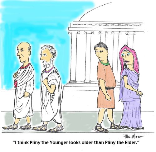 "I think Pliny the Younger looks older than Pliny the Elder."
