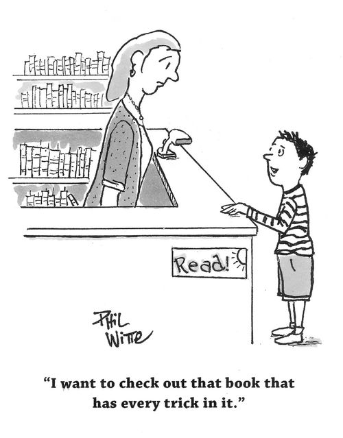 "I want to check out that book that has every trick in it."