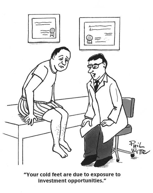 "Your cold feet are dure to exposure to investment opportunities."