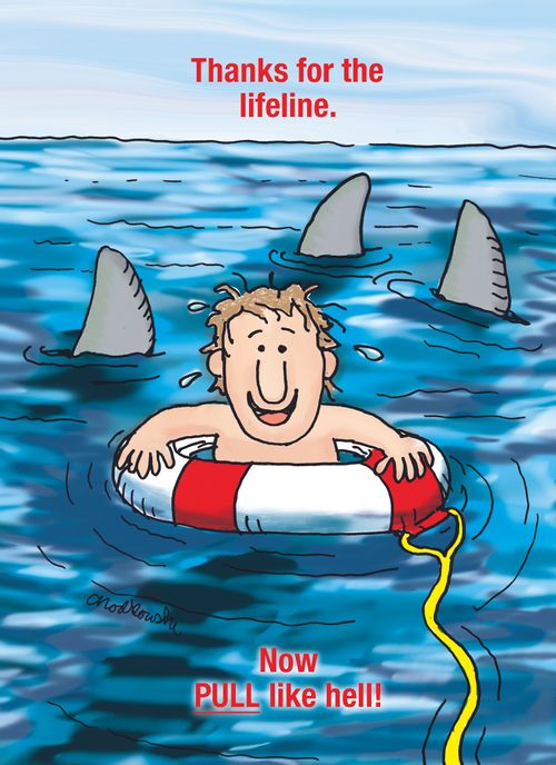 Thanks for the lifeline - Now pull like hell!