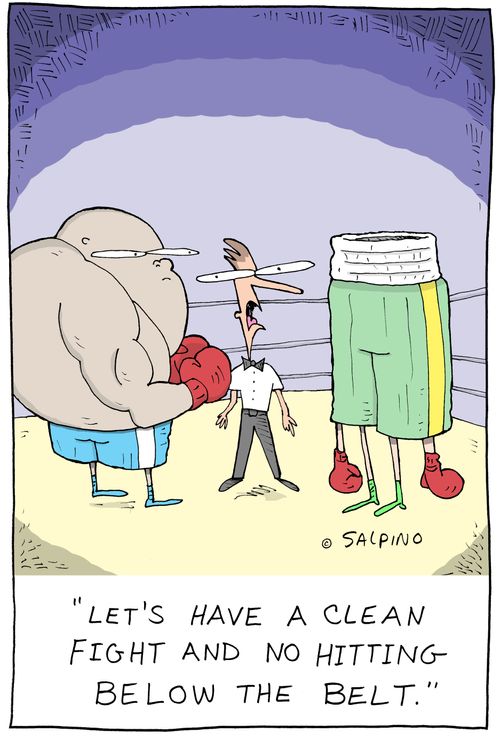 "Let's have a clean fight and no hitting below the belt."