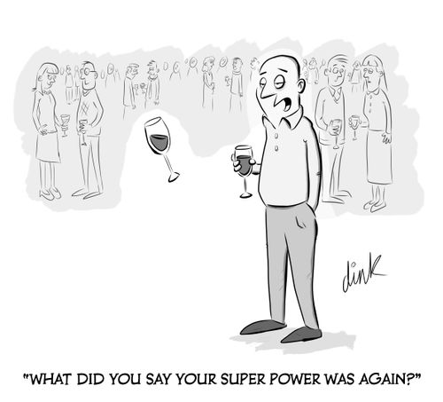 "What did you say your super power was again?"