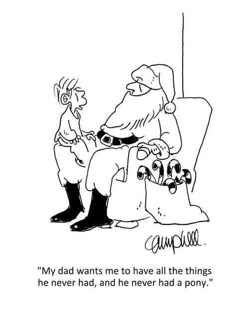 "My dad wants me to have all the things he never had, and he never had a pony."