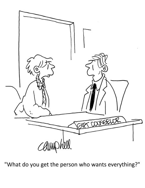 "What do you get the person who wants everything?"
