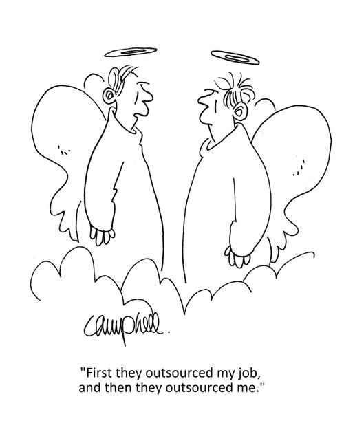 "First they outsourced my job, and then they outsourced me."