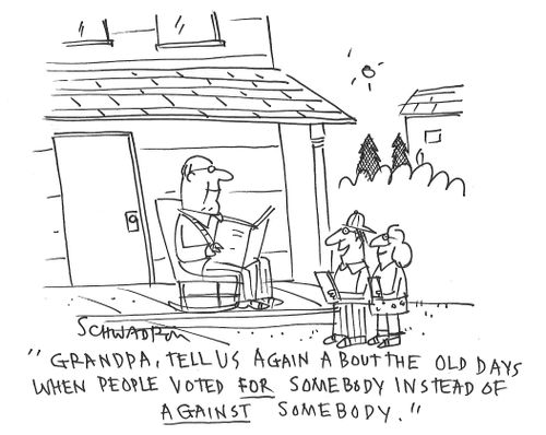 "Grandpa, tell us again about the old days when people voted for somebody instead of against somebody."