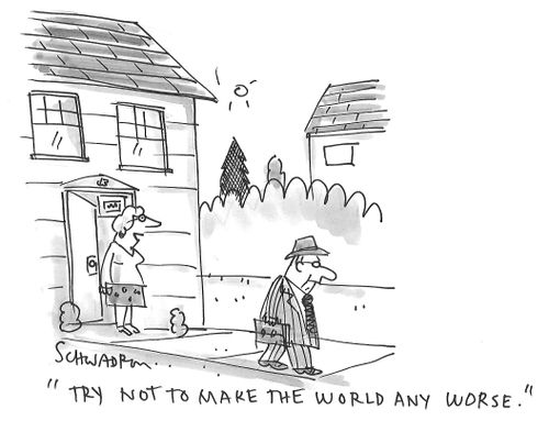 "Try not to make the world any worse."