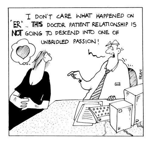 I don't care what happened on ER. This doctor patient relationship is not going to descend into unbridled passion.