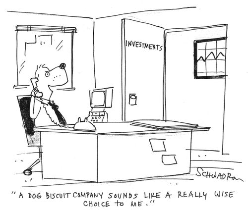 A dog biscuit company sounds like a really wise choice to me.