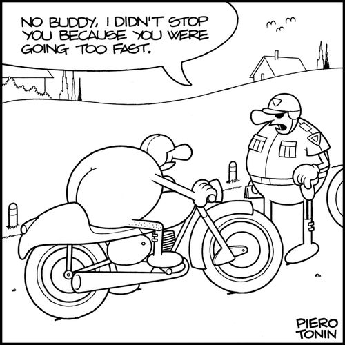 'No buddy, I didn't stop you because you were going too fast.'
