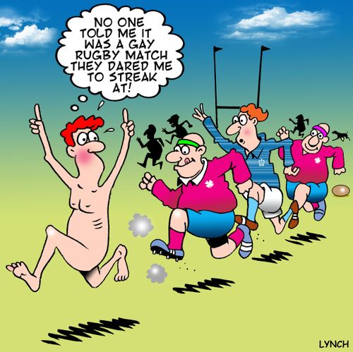 'No one told me it was a gay rugby match they dared me to streak at.'