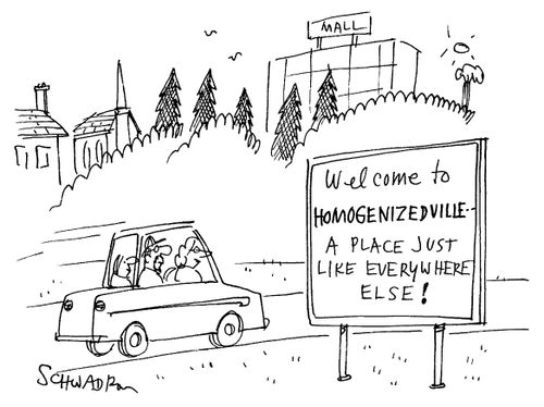 "Welcome to homogenizedville!"