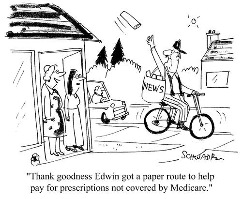 "Thank goodness Edwin got a paper route to help pay for prescriptions not covered by Medicare."