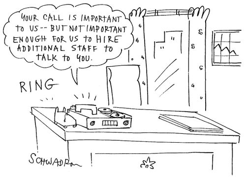 "Your call is important to us - but not important enough...."