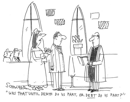 "Was that until death do us part, or debt do us part?"