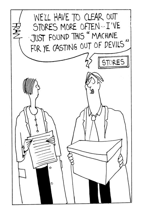 Hospital Stores - "We'll have to clear out stores more often, I've just found this machine for 'ye casting out of devils'."
