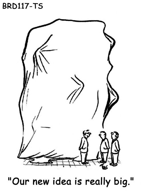 "Our new idea is really big."