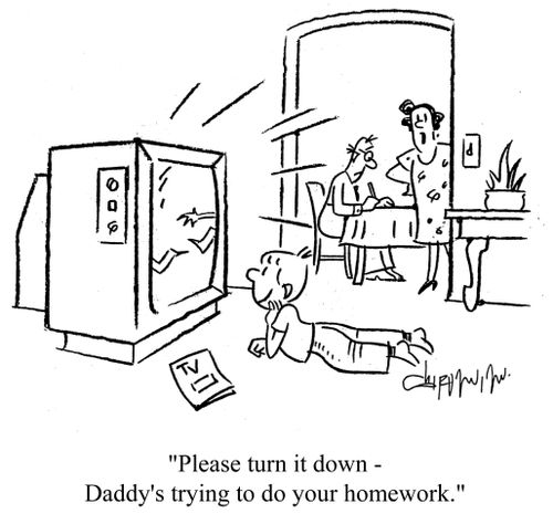 'Please turn it down  - Daddy's trying to do your homework.'