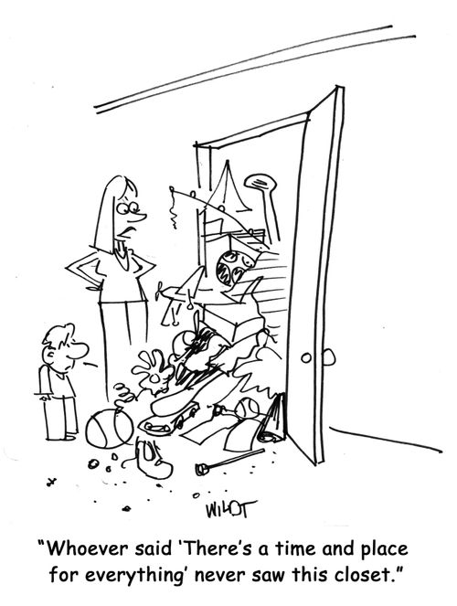 "Whoever said 'There's a time and place for everything' never saw this closet."