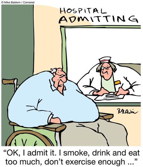 "OK, I admit it. I smoke, drink and eat too much, don't exercise enough ..."