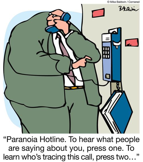 "Paranoia Hotline. To hear what people are saying about you, press one. To learn who's tracing this call, press two."