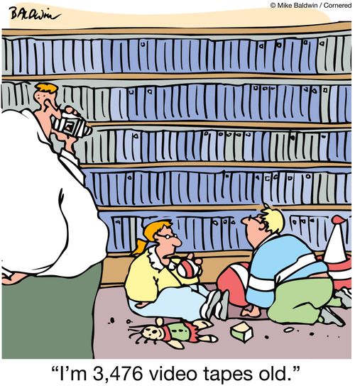 "I'm 3,476 video tapes old."