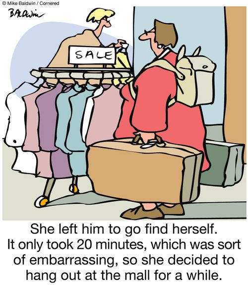 She left him to go find herself. It only took 20 minutes, which was sort of embarrassing, so she decided to hang out at the mall for a while.