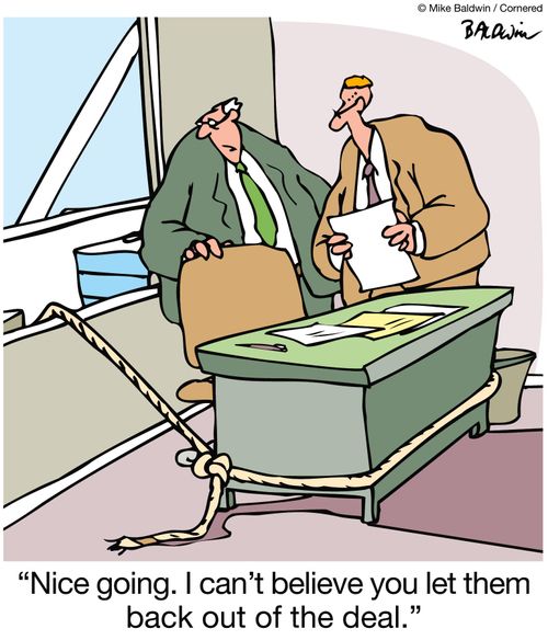 'Nice going. I can't believe you let them back out of the deal.'