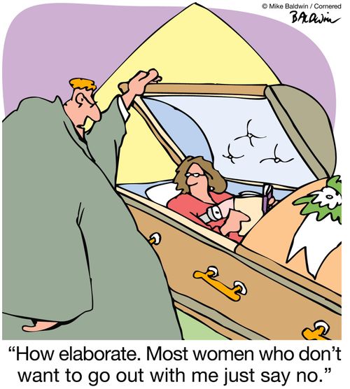 'How elaborate. Most women who don't want to go out with me just say no.'