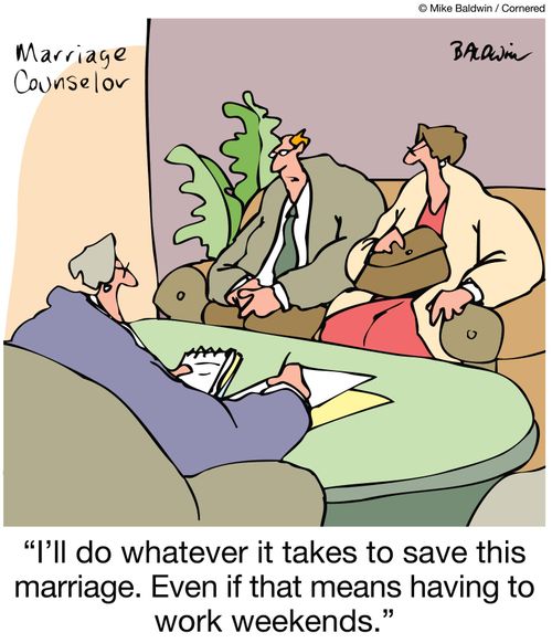 "I'll do whatever it takes to save this marriage. Even if that means having to work weekends."