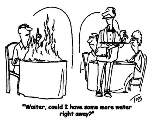 'Waiter, could I have some more water right away?'