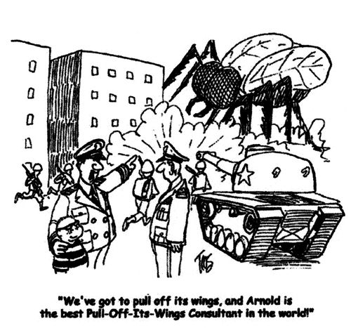 'We've got to pull off its wings, and Arnold is the best pull-off-its-wings consultant in the world!'
