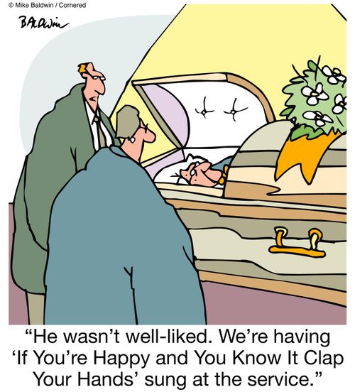 'He wasn't well-liked. We're having 'If You're Happy and You Know It Clap Your Hands' sung at the service.'