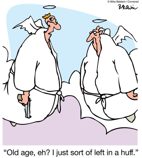 'Old age, eh? I just sort of left in a huff.'