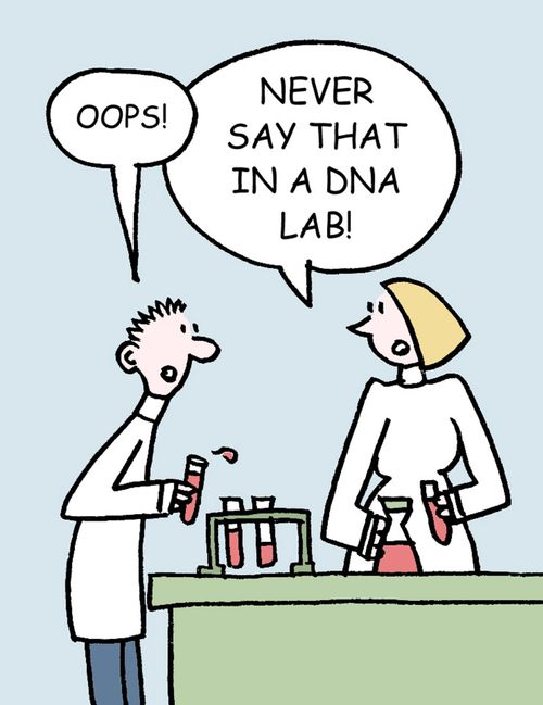 "Oops!"  "Never say that in a DNA lab!"