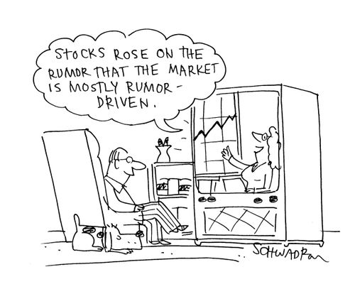 'Stocks rose on the rumor that the market is mostly rumor-driven.'