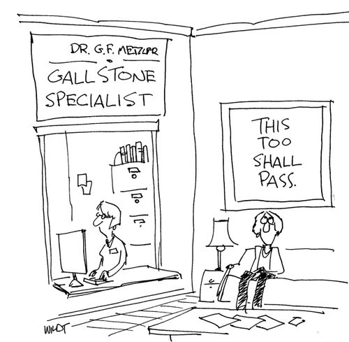 Gallstone patient sees sign - 'this too shall pass.'