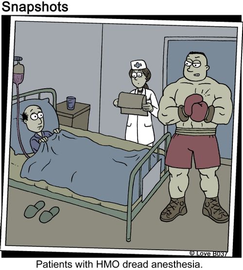 Patients with HMO dread anesthesia.