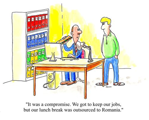 "It was a compromise. We got to keep our jobs, but our lunch break was outsourced to Romania."