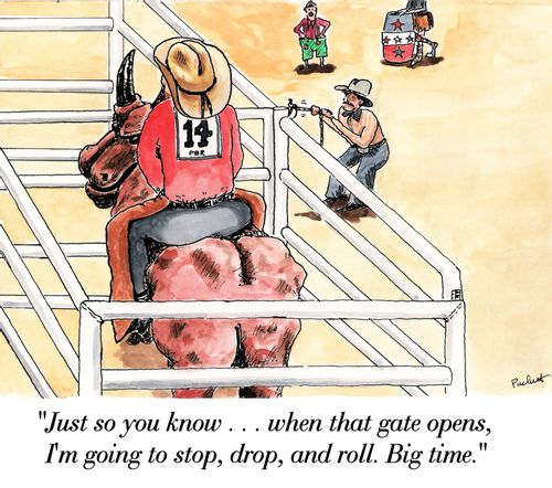 'Just so you know . . . when that gate opens, I'm going to stop, drop, and roll. Big time.'